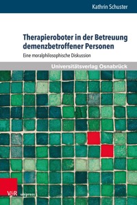 Therapieroboter in der Betreuung demenzbetroffener Personen - Kathrin Schuster - E-Book