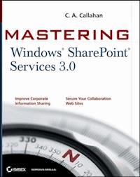 Mastering Windows SharePoint Services 3.0 - C. A. Callahan - E-Book