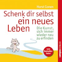 Schenk dir selbst ein neues Leben - Horst Conen - Hörbuch