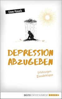 Depression abzugeben - Uwe Hauck - E-Book