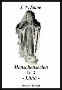 Menschenseelen Teil 2 - Lilith - - S. N. Stone - E-Book