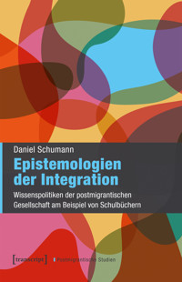 Epistemologien der Integration - Daniel Schumann - E-Book