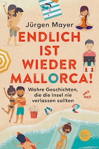 Endlich ist wieder Mallorca! - Jürgen Mayer - E-Book