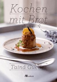 Kochen mit Brot - Tainá Guedes - E-Book