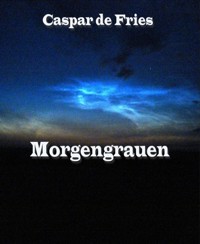 Morgengrauen - Caspar de Fries - E-Book