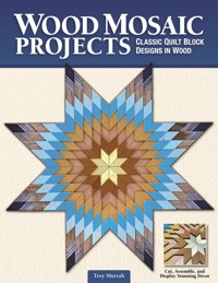 Wood Mosaic Projects - Troy Murrah - E-Book