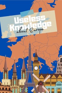 Useless Knowledge about Europe - Mia Mirillia - E-Book