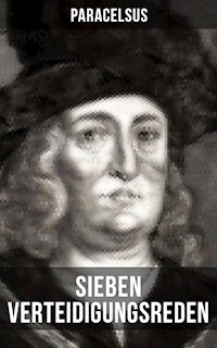 Sieben Verteidigungsreden - Paracelsus - E-Book