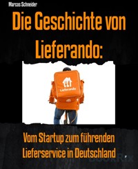 Die Geschichte von Lieferando - Marcos Schneider - E-Book