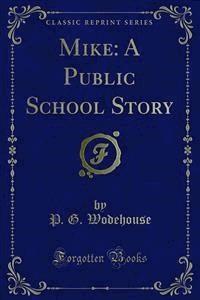 Mike: A Public School Story - P. G. Wodehouse - E-Book