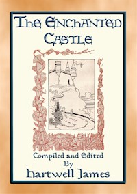 THE ENCHANTED CASTLE - 13 Illustrated Children's Stories - Anon E. Mouse - E-Book