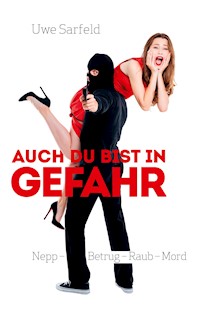 Auch Du bist in Gefahr - Uwe Sarfeld - E-Book