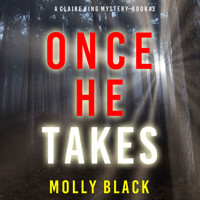 Once He Takes (A Claire King FBI Suspense Thriller—Book Three) - Molly Black - Hörbuch