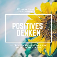 Positives Denken: 111 ganz konkrete Denkanstöße für ein zufriedeneres und glücklicheres Leben - Patrick Lynen - Hörbuch