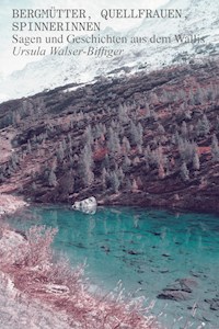 Bergmütter, Quellfrauen, Spinnerinnen - Ursula Walser-Biffiger - E-Book