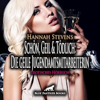 Schön, Geil und Tödlich: Die geile Jugendamtsmitarbeiterin / Erotische Geschichte - Hannah Stevens - Hörbuch
