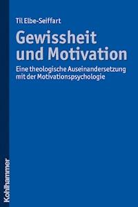 Gewissheit und Motivation - Til Elbe-Seiffart - E-Book