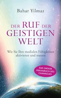 Der Ruf der Geistigen Welt - Bahar Yilmaz - E-Book