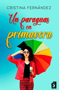 Un paraguas en primavera - Cristina Fernández - E-Book