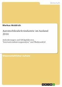 Automobilzulieferindustrie im Ausland 2010 - Markus Woldrich - kostenlos E-Book