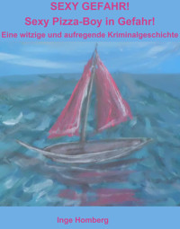 SEXY GEFAHR! Sexy Pizza-Boy in Gefahr! - Inge Homberg - E-Book
