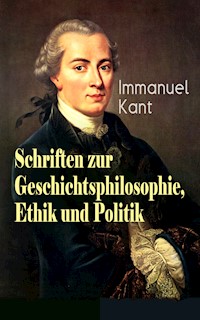 Schriften zur Geschichtsphilosophie, Ethik und Politik - Immanuel Kant - E-Book