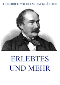 Erlebtes und mehr - Friedrich Wilhelm Hackländer - E-Book