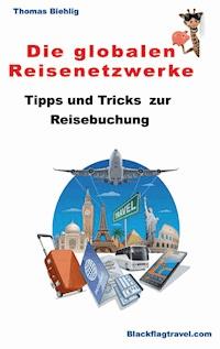Die globalen Reisenetzwerke - Thomas Biehlig - E-Book