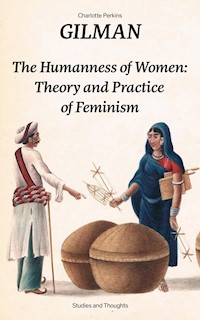 The Humanness of Women: Theory and Practice of Feminism (Studies and Thoughts) - Charlotte Perkins Gilman - E-Book