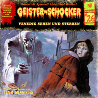 Geister-Schocker, Folge 26: Venedig sehen und sterben / Blutnächte in Whitechapel - Mennigen Peter - Hörbuch