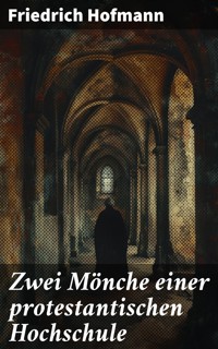 Zwei Mönche einer protestantischen Hochschule - Friedrich Hofmann - E-Book