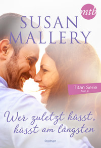 Wer zuletzt küsst, küsst am längsten - Susan Mallery - E-Book