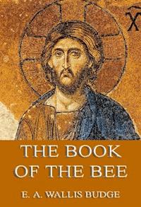 The Book of the Bee - Ernest A. Wallis Budge - E-Book