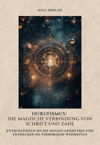 Hurufismus: Die magische Verbindung von Schrift und Zahl - Raza Shirazi - E-Book