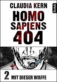 Homo Sapiens 404 Band 2: Mit dieser Waffe - Claudia Kern - E-Book + Hörbuch