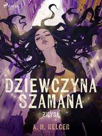 Dziewczyna Szamana. Zmysł - A. H. Melcer - E-Book