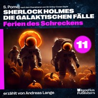 Ferien des Schreckens (Sherlock Holmes - Die galaktischen Fälle, Folge 11) - Sir Arthur Conan Doyle - Hörbuch
