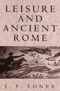 Leisure and Ancient Rome - J. P. Toner - E-Book