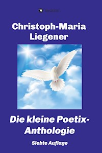 Die kleine Poetix-Anthologie - Christoph-Maria Liegener - E-Book