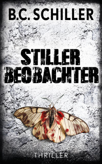 Stiller Beobachter - Thriller - B. C. Schiller - E-Book