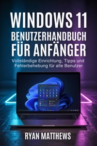 Windows 11 Benutzerhandbuch für Anfänger - Ryan Matthews - E-Book