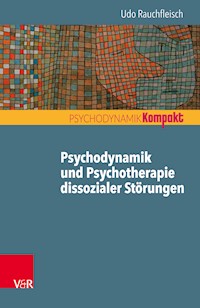 Psychodynamik und Psychotherapie dissozialer Störungen - Rauchfleisch Udo - E-Book