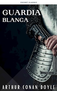 Guardia blanca - Arthur Conan Doyle - E-Book