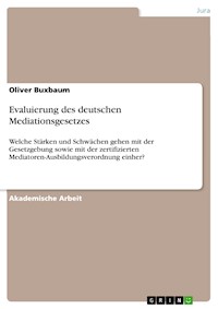 Evaluierung des deutschen Mediationsgesetzes - Oliver Buxbaum - E-Book