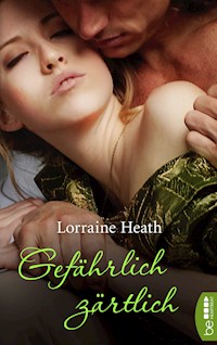 Gefährlich zärtlich - Lorraine Heath - E-Book