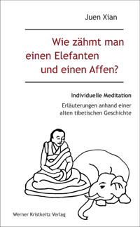 Wie zähmt man einen Elefanten und einen Affen? - Juen Xian - E-Book