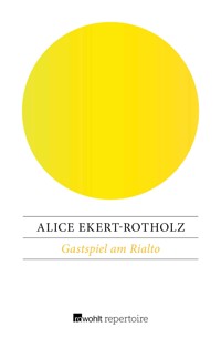 Gastspiel am Rialto - Alice Ekert-Rotholz - E-Book