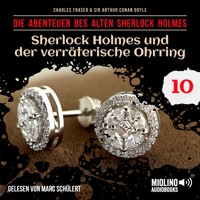 Sherlock Holmes und der verräterische Ohrring (Die Abenteuer des alten Sherlock Holmes, Folge 10) - Sir Arthur Conan Doyle - Hörbuch