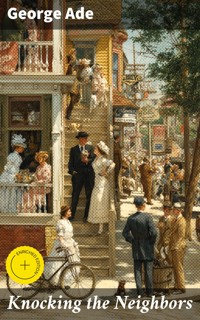 Knocking the Neighbors - George Ade - E-Book