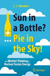 Sun in a Bottle?... Pie in the Sky! - L. J. Reinders - E-Book